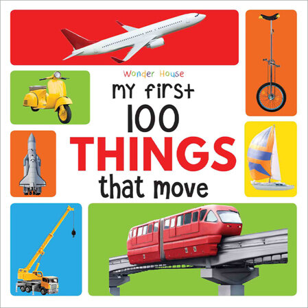 My First 100 Things That Move by Wonder House Books: 9789389432862 ...