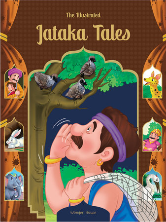 Illustrated Jataka Tales: Classic Tales From India, The by Wonder House Books