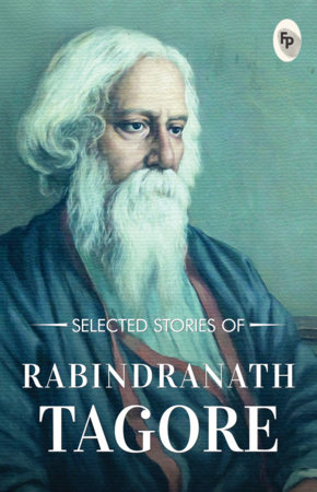 Selected Stories of Rabindranath Tagore by Rabindranath Tagore