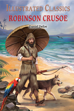 Illustrated Classics - Robinson Crusoe: Abridged Novels With Review Questions by Wonder House Books
