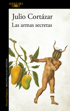 Las armas secretas / The Secret Weapons by Julio Cortázar