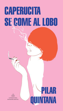 Caperucita se come al lobo / Little Red Riding Hood Eats the Big Bad Wolf by Pilar Quintana