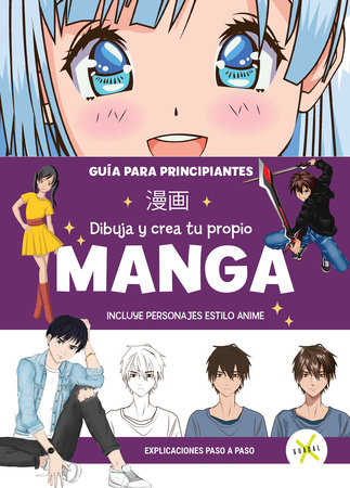 MANGA Dibuja y crea tu propio manga. Guía para principiantes / Draw and Create your Manga. A Guide for Beginners by Varios autores