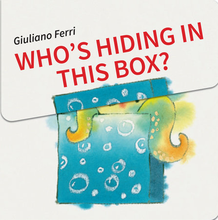 Who's Hiding In This Box? by Giuliano Ferri