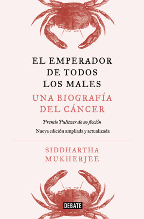 El emperador de todos los males. Edición actualizada y ampliada / The Emperor of All Maladies (Updated and Expanded Edition) by Siddhartha Mukherjee