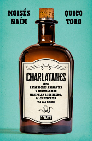 Charlatanes / The Charlatans by Moisés Naím