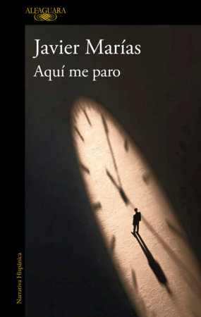 Aquí me paro / Here I Stop by Javier Marías