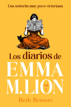 Los diarios de Emma M. Lion 3 / The Unselected Journals of Emma M. Lion, by Beth Brower