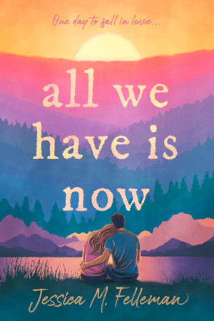 All We Have Is Now by Jessica M. Felleman