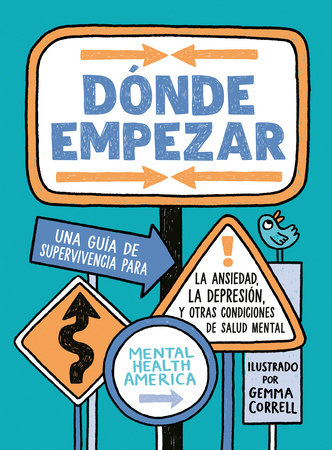 Dónde empezar: Una guía de supervivencia para la ansiedad, la depresión y otras condiciones de salud mental (Where to Start Spanish Edition) by Mental Health America