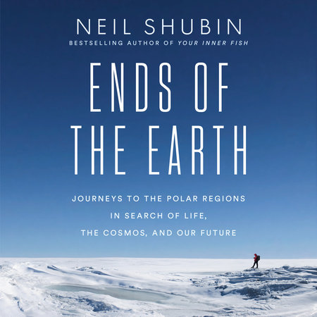 Ends of the Earth by Neil Shubin