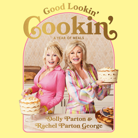 Good Lookin' Cookin' by Dolly Parton and Rachel Parton George