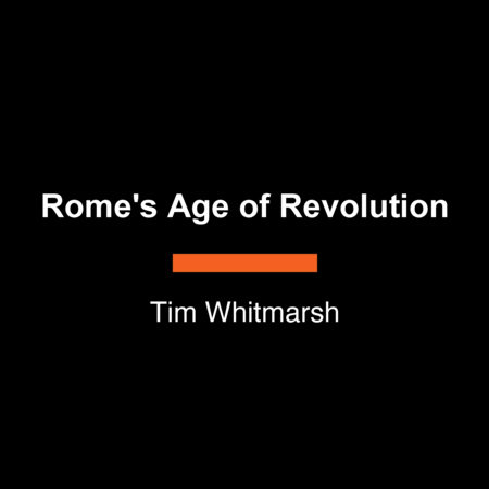 Rome's Age of Revolution by Tim Whitmarsh