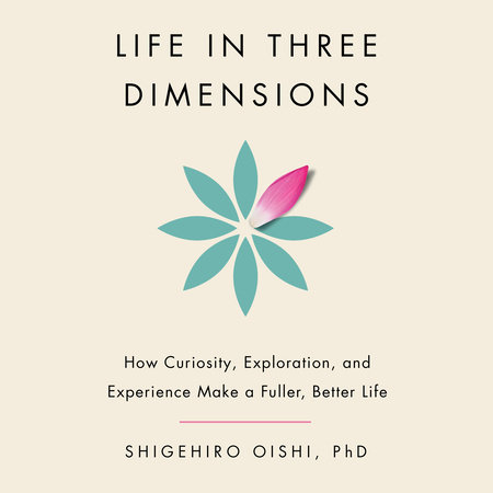 Life in Three Dimensions by Shigehiro Oishi, PhD