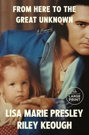 From Here to the Great Unknown by Lisa Marie Presley and Riley Keough