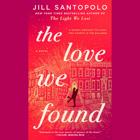 The Love We Found by Jill Santopolo