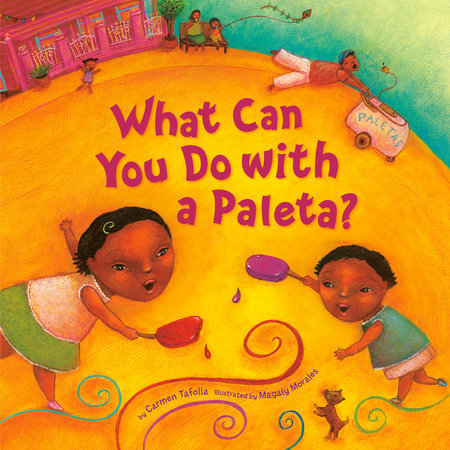 What Can You Do with a Paleta? by Carmen Tafolla
