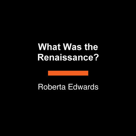 What Was the Renaissance? by Roberta Edwards and Who HQ