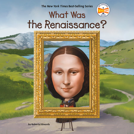 What Was the Renaissance? by Roberta Edwards and Who HQ