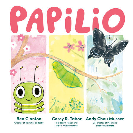 Papilio by Ben Clanton, Corey R. Tabor and Andy Chou Musser