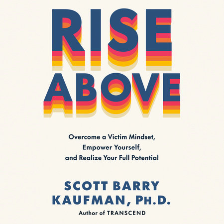 Rise Above by Scott Barry Kaufman, PhD