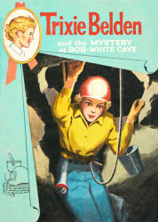 The Mystery at Bob-White Cave: Trixie Belden