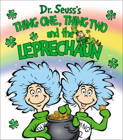 Thing One, Thing Two and the Leprechaun by Dr. Seuss