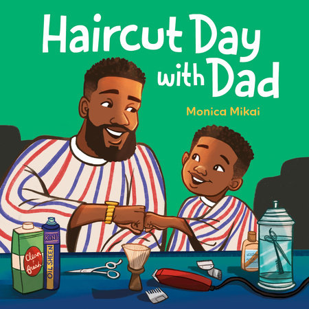 Haircut Day with Dad by Monica Mikai