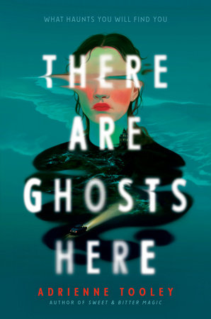 There Are Ghosts Here by Adrienne Tooley