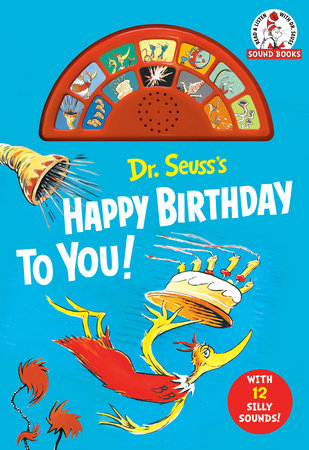 Dr. Seuss's Happy Birthday to You! with 12 Silly Sounds by Dr. Seuss