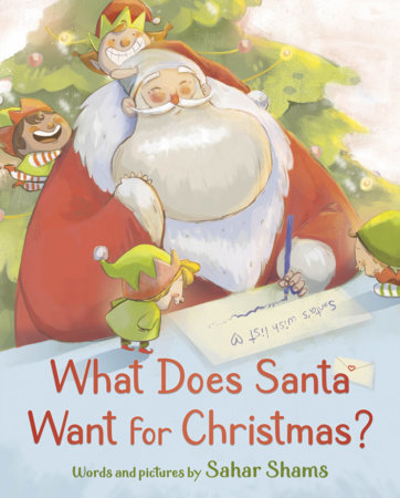 What Does Santa Want for Christmas? by Sahar Shams