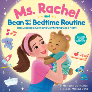 Ms. Rachel and Bean and the Bedtime Routine: Encouraging a Calm and Comforting Good Night by Ms. Rachel, Mr. Aron