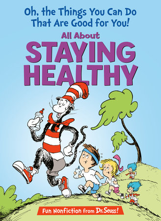 Oh, The Things You Can Do That Are Good for You! All About Staying Healthy by Tish Rabe
