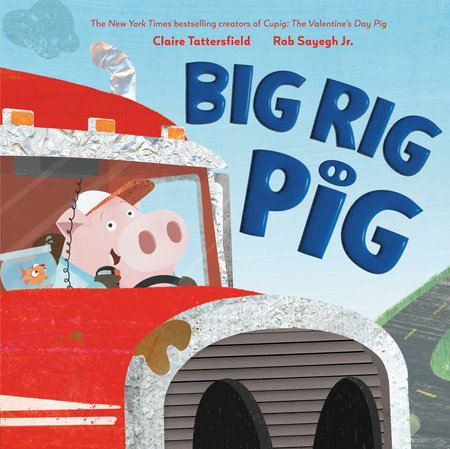 Big Rig Pig by Claire Tattersfield