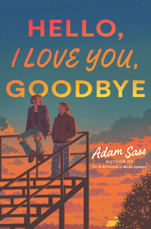 Hello, I Love You, Goodbye by Adam Sass