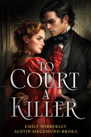 To Court a Killer by Emily Wibberley and Austin Siegemund-Broka
