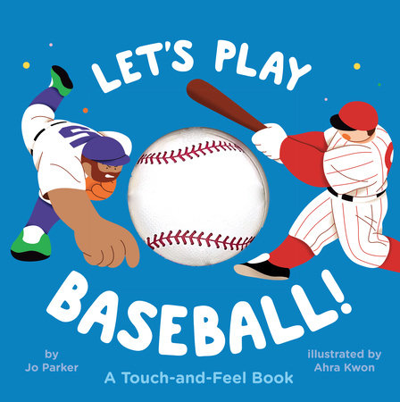 Let's Play Baseball!: A Touch-and-Feel Book by Jo Parker