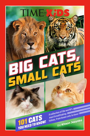 TIME for Kids: Big Cats, Small Cats by Kitson Jazynka and TIME for Kids