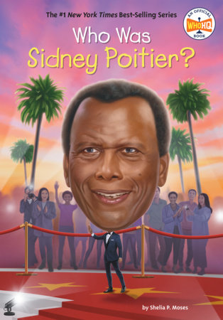 Who Was Sidney Poitier? by Shelia P. Moses and Who HQ