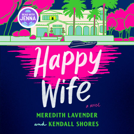 Happy Wife: A Read with Jenna Pick by Meredith Lavender and Kendall Shores