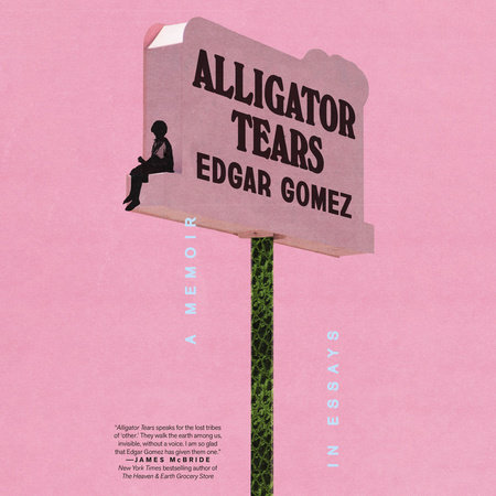Reading the Rainbow: Alligator Tears by Edgar Gomez