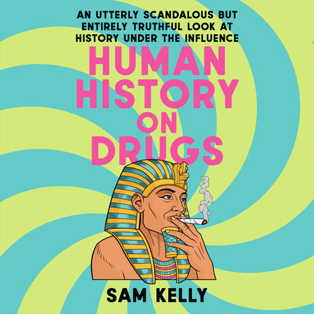 Human History on Drugs by Sam Kelly
