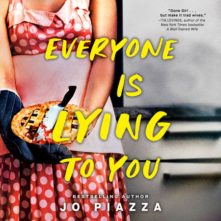 Everyone Is Lying to You by Jo Piazza