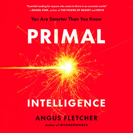 Primal Intelligence by Angus Fletcher