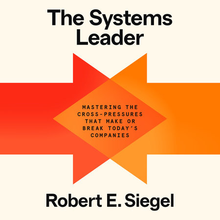 The Systems Leader by Robert E. Siegel