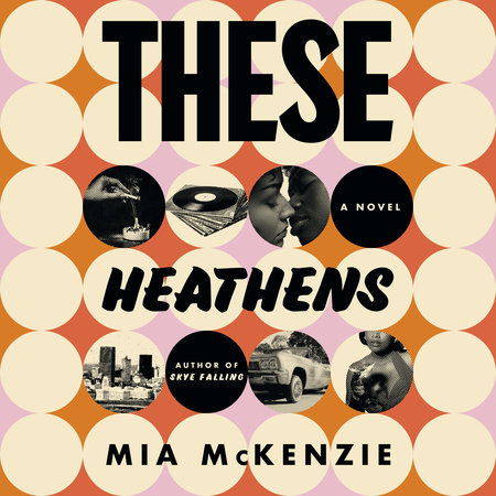 These Heathens by Mia McKenzie