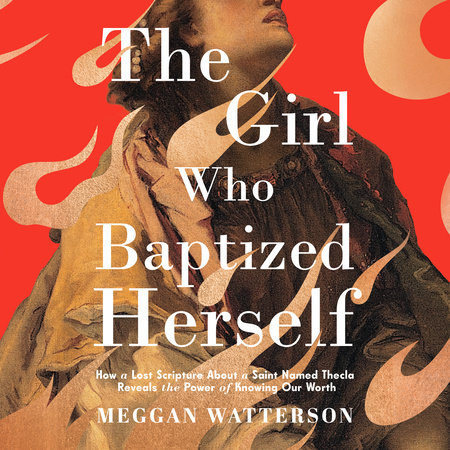 The Girl Who Baptized Herself by Meggan Watterson