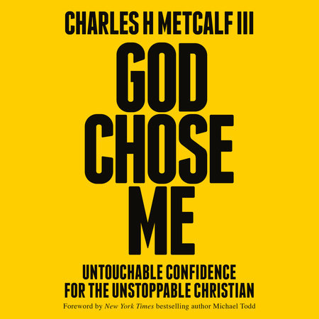 God Chose Me by Charles Henry Metcalf, III