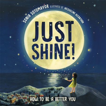 Just Shine! by Sonia Sotomayor