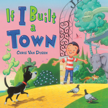 If I Built a Town by Chris Van Dusen